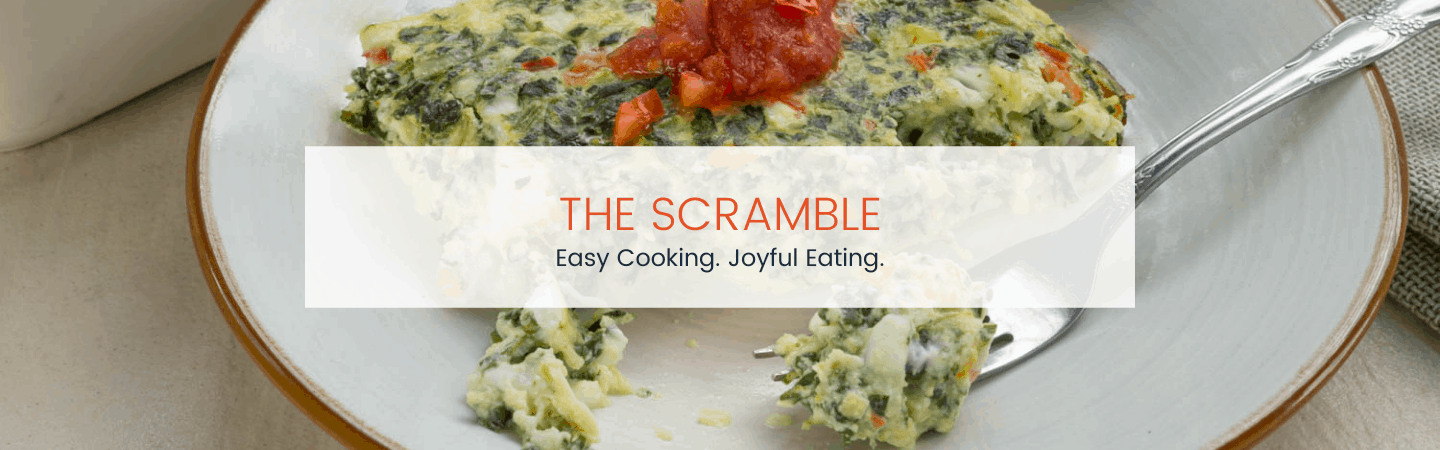 the scramble. easy cooking. joyful eating. 