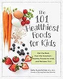 101 Healthiest Foods for Kids